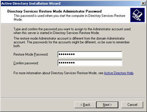 This figure shows the Directory Services Restore Mode Administrator Password screen, which contains two text boxes, Restore Mode Password and Confirm password.